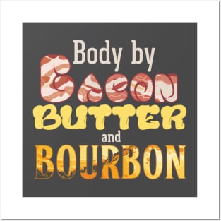 Body by Bacon, Butter, and Bourbon Posters and Art